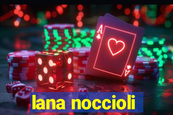 lana noccioli